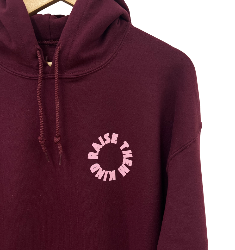 'RAISE THEM KIND' hoodie - MAROON