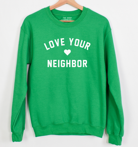 Heart LOVE YOUR NEIGHBOR Unisex Pullover - GREEN