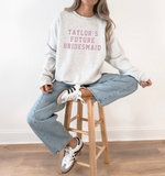 TAYLOR'S FUTURE BRIDESMAID Pullover Sweatshirt - Grey