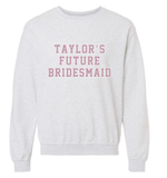 TAYLOR'S FUTURE BRIDESMAID Pullover Sweatshirt - Grey