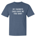 'MY FAVORITE CHILD GAVE ME THIS SHIRT' Unisex Relaxed Fit Tee