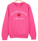 'I DON'T NEED A VALENTINE, I NEED A NAP' Unisex Pullover - Bright Pink