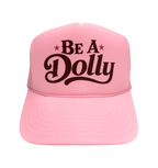 'BE A DOLLY' FOAM TRUCKER HAT