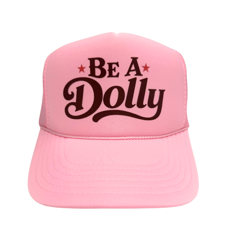 'BE A DOLLY' FOAM TRUCKER HAT