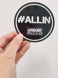 The Woody Show 'ALL IN' Sticker