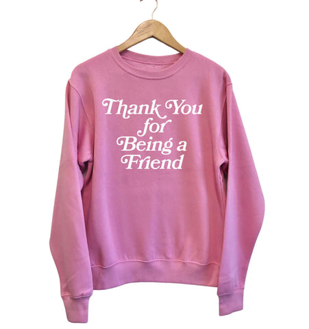 'THANK YOU FOR BEING A FRIEND' UNISEX PULLOVER